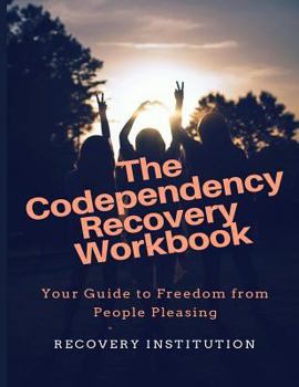 Paperback The Codependency Recovery Workbook: Your Guide to Freedom From People Pleasing Book
