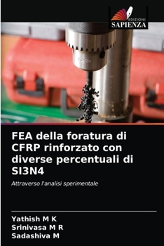 Paperback FEA della foratura di CFRP rinforzato con diverse percentuali di SI3N4 [Italian] Book