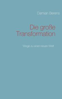 Paperback Die große Transformation: Wege zu einer neuen Welt [German] Book