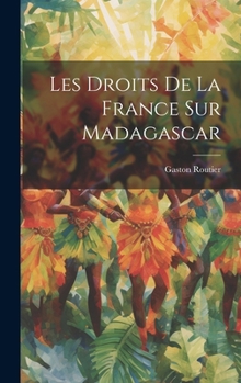 Hardcover Les Droits De La France Sur Madagascar [French] Book