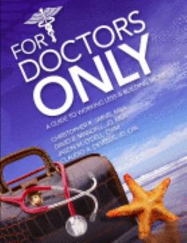 Paperback For Doctors Only: A Guide to Working Less and Building More Book