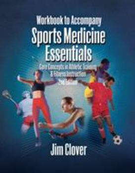 Paperback Workbook for Clover's Sports Medicine Essentials: Core Concepts in Athletic Training & Fitness Instruction, 2nd Book