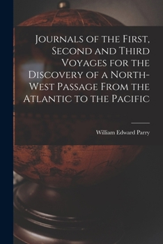 Paperback Journals of the First, Second and Third Voyages for the Discovery of a North-West Passage From the Atlantic to the Pacific Book