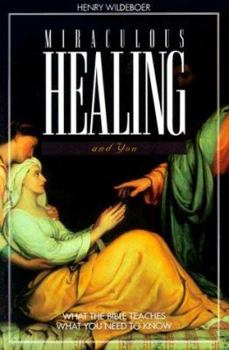 Paperback Miraculous Healing and You-Student Bk: What the Bible Teaches, What You Need to Know Book