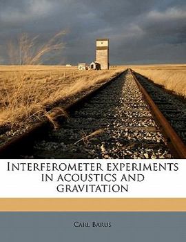 Paperback Interferometer Experiments in Acoustics and Gravitation Volume 1 Book