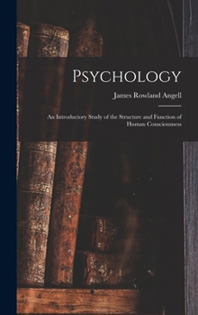 Hardcover Psychology: An Introductory Study of the Structure and Function of Human Consciousness Book