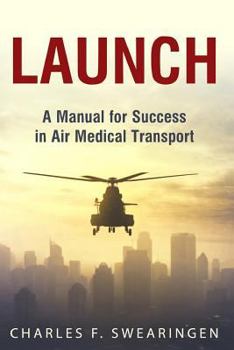 Launch: An Air Medical Career Success Manual