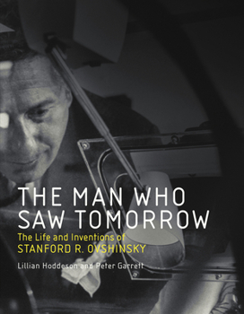 Hardcover The Man Who Saw Tomorrow: The Life and Inventions of Stanford R. Ovshinsky Book