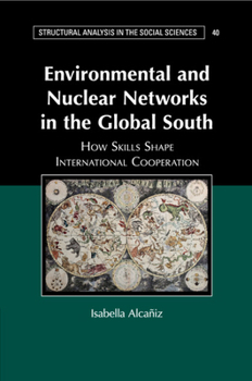 Paperback Environmental and Nuclear Networks in the Global South: How Skills Shape International Cooperation Book