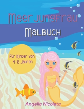 Meerjungfrau Malbuch: F�r Kinder von 4-8 Jahren - Niedliche Meerjungfrauen