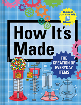 Hardcover How It's Made: The Creation of Everyday Items Book