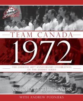 Hardcover Team Canada 1972: The Official 40th Anniversary Celebration of the Summit Series Book
