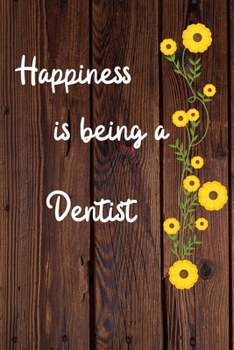 Paperback Happiness is being a Dentist: Dentist Career School Graduation Gift Journal / Notebook / Diary / Unique Greeting Card Alternative Book