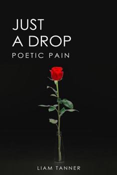 Paperback Just a Drop: Poetic Pain Book
