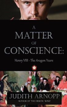 Paperback A Matter of Conscience - Henry VIII, the Aragon Years Book