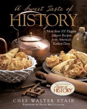 Hardcover Sweet Taste of History: More Than 100 Elegant Dessert Recipes from America's Earliest Days Book