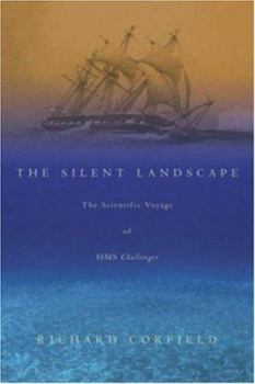 Hardcover The Silent Landscape: The Scientific Voyage of HMS Challenger Book