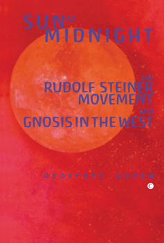 Paperback Sun at Midnight: The Rudolf Steiner Movement and Gnosis in the West Book