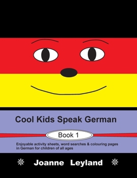 Paperback Cool Kids Speak German - Book 1: Enjoyable activity sheets, word searches & colouring pages in German for children of all ages [German] Book