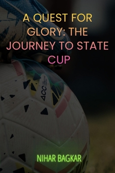 Paperback A Quest For Glory: The Journey to State Cup Book