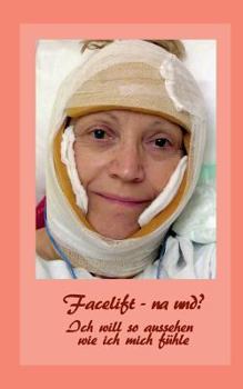 Facelift - na und?: Ich will so aussehen, wie ich mich fühle