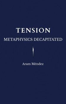 Paperback Tension: Metaphysics Decapitated Book