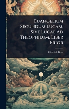 Euangelium Secundum Lucam, Sive Lucae Ad Theophilum, Liber Prior (Greek Edition)