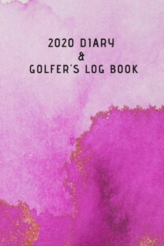 Paperback 2020 Diary and Golfer's Log Book: Golf Scorecards with separate 2020 diary to keep track of golfing days and important dates Book