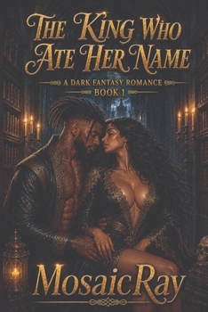 The King Who Ate Her Name: The King Who Ate Her Name (The Archive Cycle)