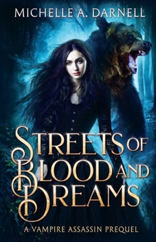 Streets of Blood and Dreams : The Vampire Assassin Chronicles, a Prequel