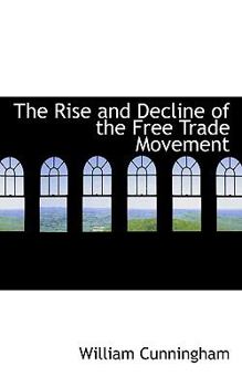 Paperback The Rise and Decline of the Free Trade Movement Book