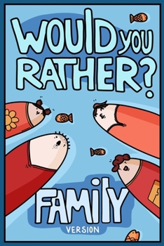 Paperback Would You Rather? Family Version: Would You Rather Questions Family Activities Edition Book