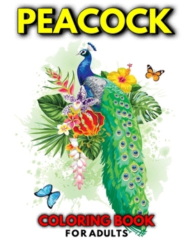 Paperback Peacock Coloring Book For Adults: Fun & Stress Relieving Gift For Bird Lover Book