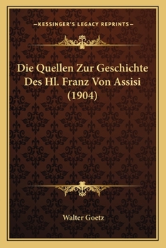 Paperback Die Quellen Zur Geschichte Des Hl. Franz Von Assisi (1904) [German] Book