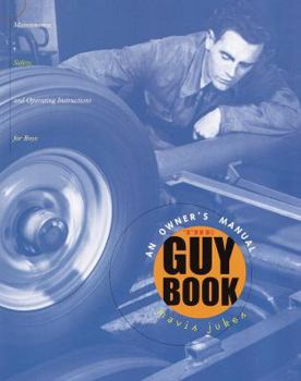 Paperback The Guy Book: An Owner's Manual: Maintenance, Safety, and Operating Instructions for Boys Book