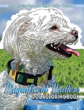 Paperback Magnificent Maltese Dog Coloring Book - Dogs Coloring Pages For Kids & Adults Book