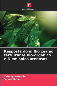 Paperback Resposta do milho zea ao fertilizante bio-orgânico e N em solos arenosos [Portuguese] Book