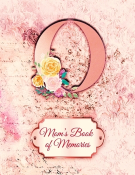 O:  Mom's Book of Memories: A Monogrammed Set of Memory Enhancers to Help your Mother or Grandmother Remember Their Lives