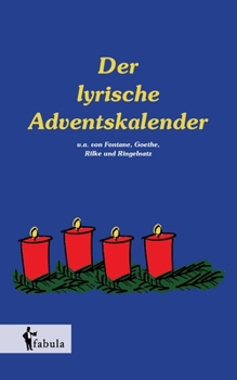 Paperback Der lyrische Adventskalender: 24 klassische Gedichte zur Einstimmung aufs Weihnachtsfest. Liebevoll illustriert [German] Book