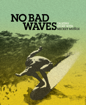 Hardcover No Bad Waves: Talking Story with Mickey Munoz Book