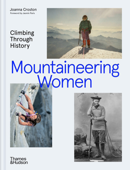 Hardcover Mountaineering Women: Climbing Through History Book