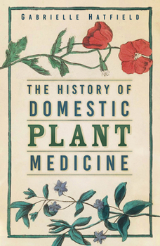 Paperback The History of Domestic Plant Medicine Book