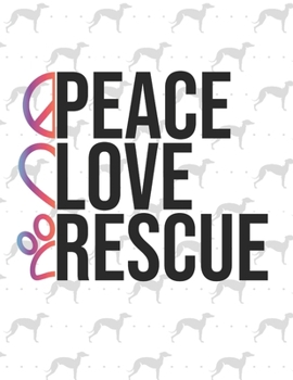 Peace Love Rescue: Weekly Planner 2020  | January through December | Perfect Gift for Dog Owners | Calendar Agenda Scheduler and Organizer | Dog Lover Edition