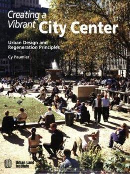 Paperback Creating a Vibrant City Center: Urban Design and Regeneration Principles Book