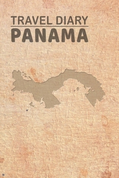Travel Diary Panama: Travel diary Panama logbook for 40 travel days for travel memories of the most beautiful sights and experiences, packing list, ... log bucket journal, gift idea notebook