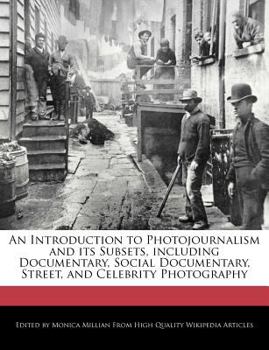 Paperback An Introduction to Photojournalism and Its Subsets, Including Documentary, Social Documentary, Street, and Celebrity Photography Book