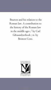 Paperback Bracton and His Relation to the Roman Law. a Contribution to the History of the Roman Law in the Middle Ages / By Carl Guterbock; Tr. by Brinton Coxe. Book