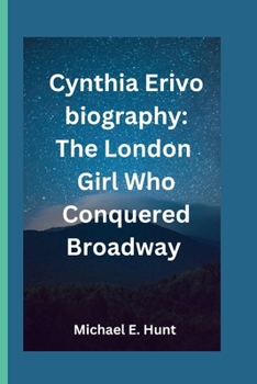 Paperback Cynthia Erivo biography: The London Girl Who Conquered Broadway Book