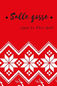Salle gosse , signé le Père Noël: Carnet de Notes lignés- Cadeau de Noël - 15,2 cm x 22,9 cm (French Edition)