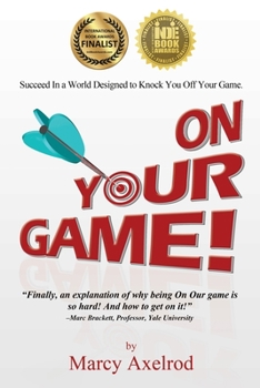 Paperback On Your Game: Succeed In a World Designed to Knock You Off Your Game Book